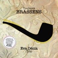 Eva Dénia Trio - Toujours Brassens